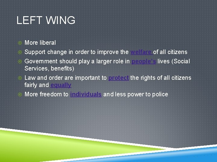 LEFT WING More liberal Support change in order to improve the welfare of all