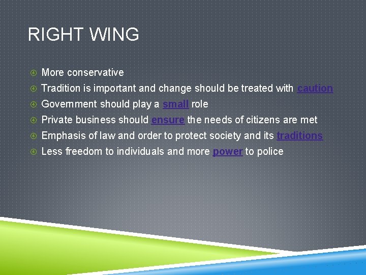 RIGHT WING More conservative Tradition is important and change should be treated with caution