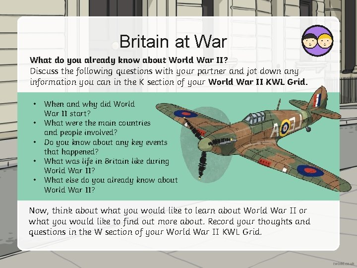 Britain at War What do you already know about World War II? Discuss the