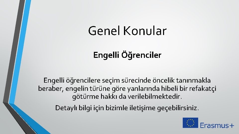 Genel Konular Engelli Öğrenciler Engelli öğrencilere seçim sürecinde öncelik tanınmakla beraber, engelin türüne göre