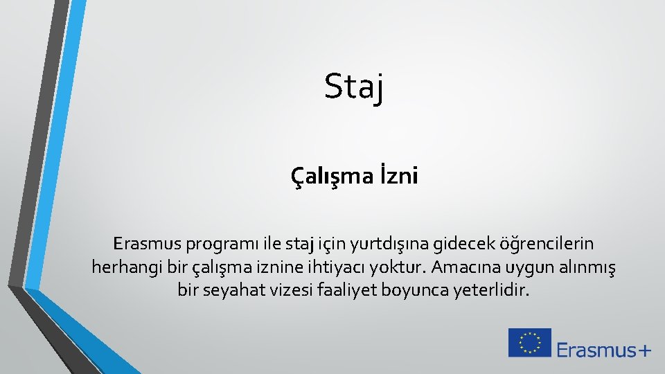 Staj Çalışma İzni Erasmus programı ile staj için yurtdışına gidecek öğrencilerin herhangi bir çalışma