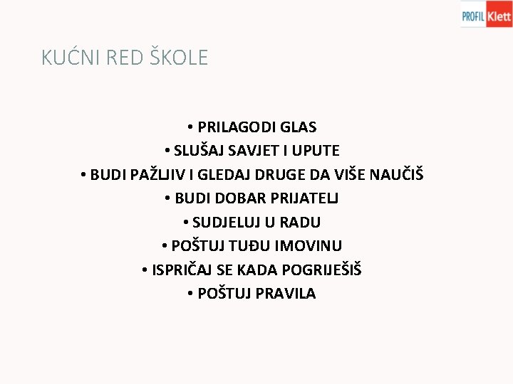 KUĆNI RED ŠKOLE • PRILAGODI GLAS • SLUŠAJ SAVJET I UPUTE • BUDI PAŽLJIV