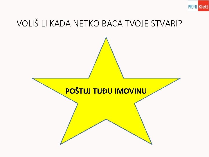 VOLIŠ LI KADA NETKO BACA TVOJE STVARI? POŠTUJ TUĐU IMOVINU 