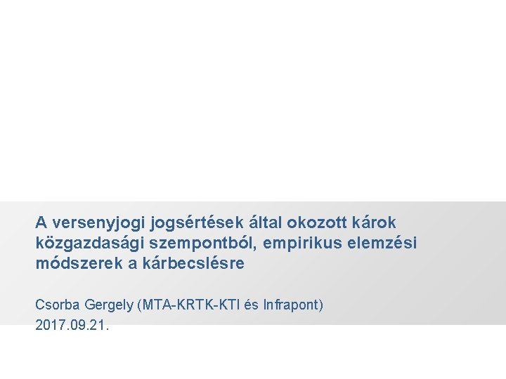 A versenyjogi jogsértések által okozott károk közgazdasági szempontból, empirikus elemzési módszerek a kárbecslésre Csorba