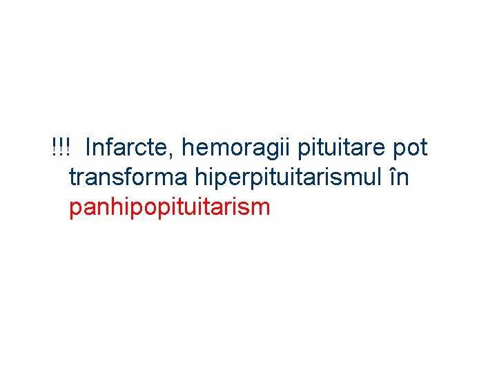 !!! Infarcte, hemoragii pituitare pot transforma hiperpituitarismul în panhipopituitarism 