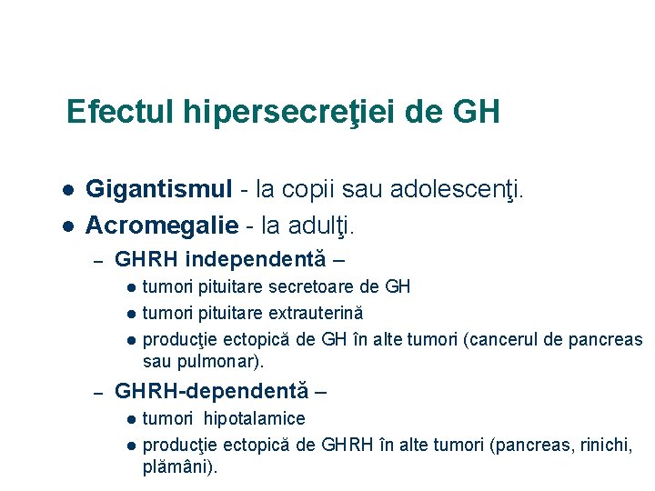 Efectul hipersecreţiei de GH l l Gigantismul - la copii sau adolescenţi. Acromegalie -