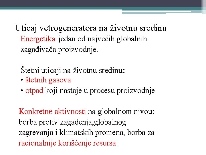 Uticaj vetrogeneratora na životnu sredinu Energetika-jedan od najvećih globalnih zagađivača proizvodnje. Štetni uticaji na