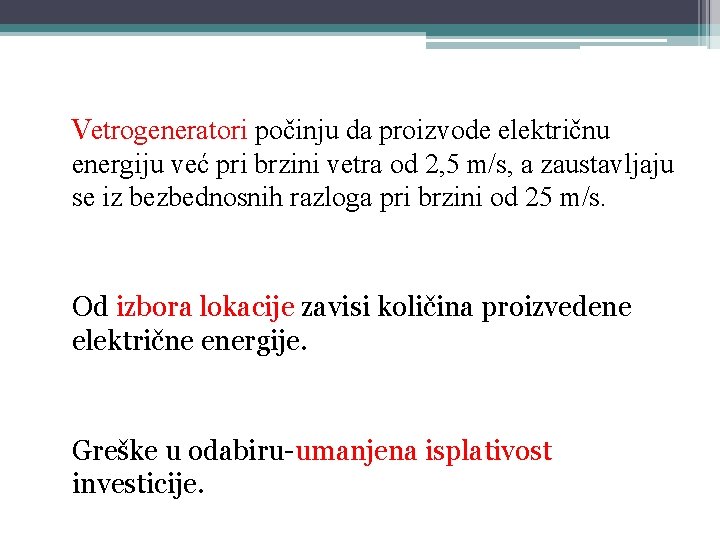 Vetrogeneratori počinju da proizvode električnu energiju već pri brzini vetra od 2, 5 m/s,