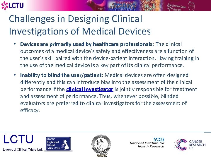 Challenges in Designing Clinical Investigations of Medical Devices • Devices are primarily used by