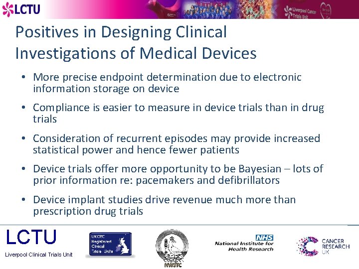 Positives in Designing Clinical Investigations of Medical Devices • More precise endpoint determination due