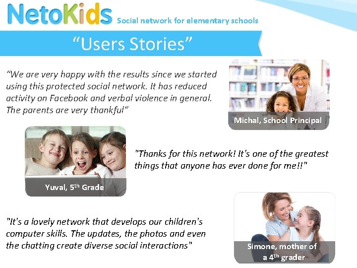 Social network for elementary schools “Users Stories” “We are very happy with the results