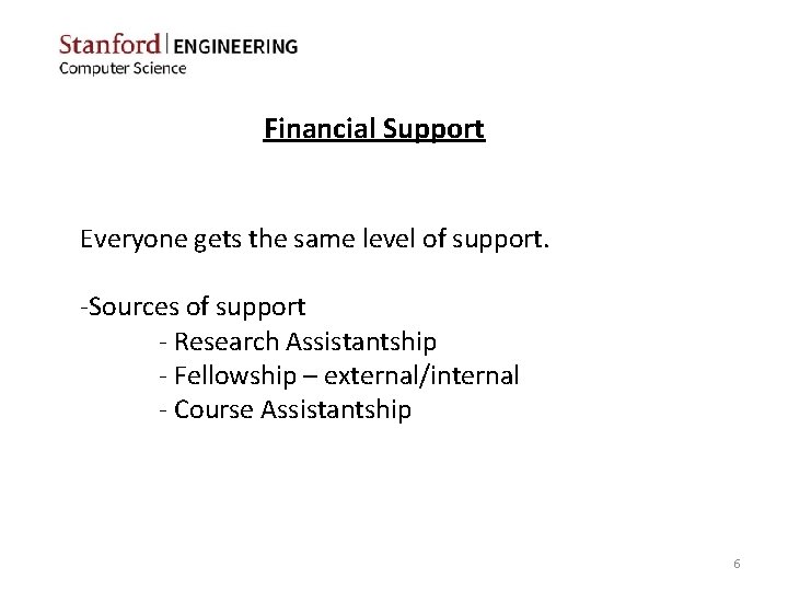 Financial Support Everyone gets the same level of support. -Sources of support - Research
