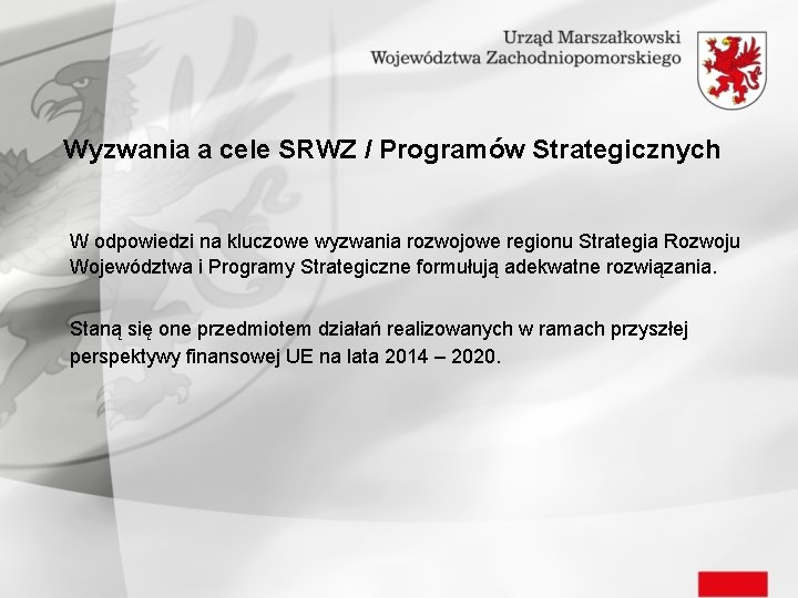 Wyzwania a cele SRWZ / Programów Strategicznych W odpowiedzi na kluczowe wyzwania rozwojowe regionu