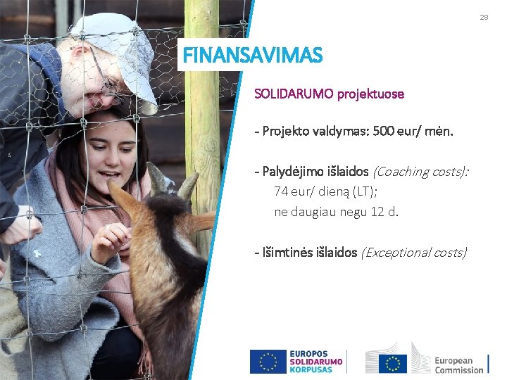 28 FINANSAVIMAS SOLIDARUMO projektuose - Projekto valdymas: 500 eur/ mėn. - Palydėjimo išlaidos (Coaching