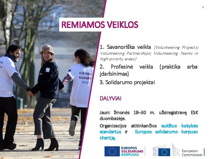 9 REMIAMOS VEIKLOS 1. Savanoriška veikla (Volunteering Projects; Volunteering Partnerships; Volunteering Teams in high-priority