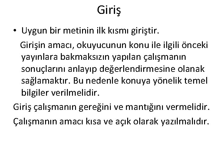 Giriş • Uygun bir metinin ilk kısmı giriştir. Girişin amacı, okuyucunun konu ile ilgili