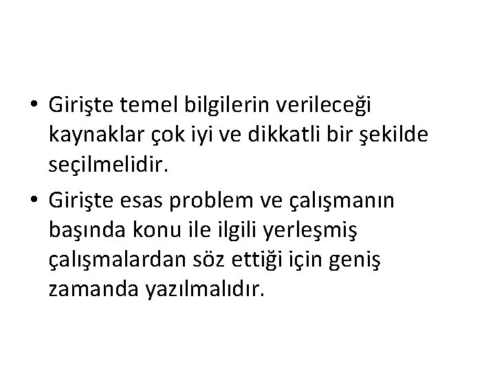  • Girişte temel bilgilerin verileceği kaynaklar çok iyi ve dikkatli bir şekilde seçilmelidir.