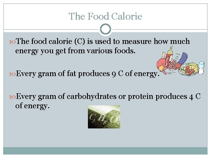 The Food Calorie The food calorie (C) is used to measure how much energy The Food Calorie The food calorie (C) is used to measure how much energy