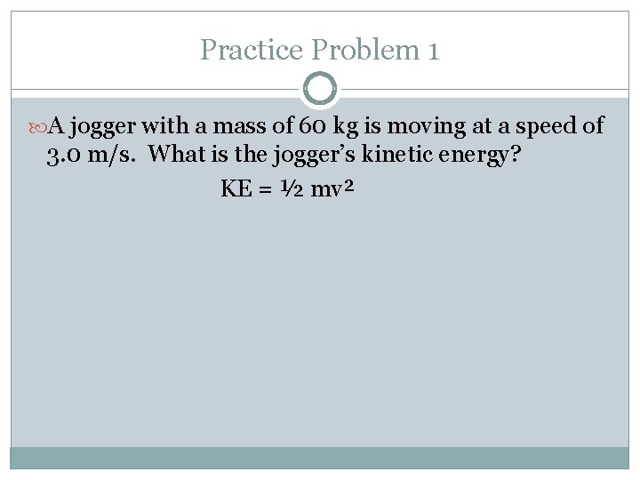 Practice Problem 1 A jogger with a mass of 60 kg is moving at Practice Problem 1 A jogger with a mass of 60 kg is moving at