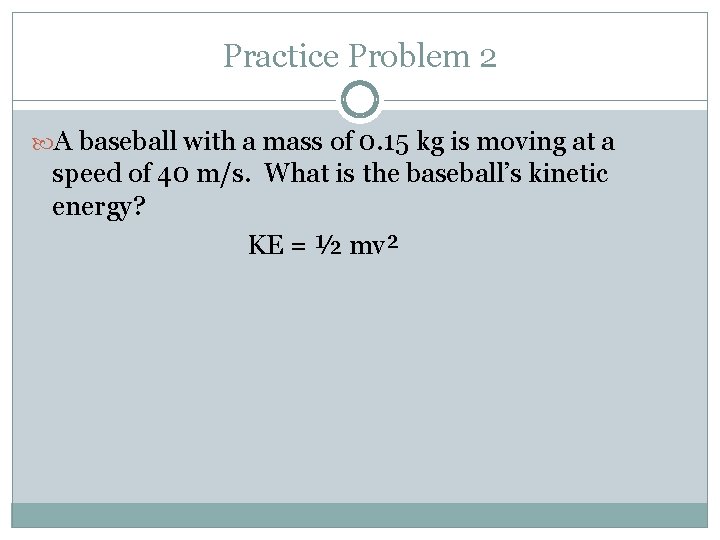 Practice Problem 2 A baseball with a mass of 0. 15 kg is moving Practice Problem 2 A baseball with a mass of 0. 15 kg is moving