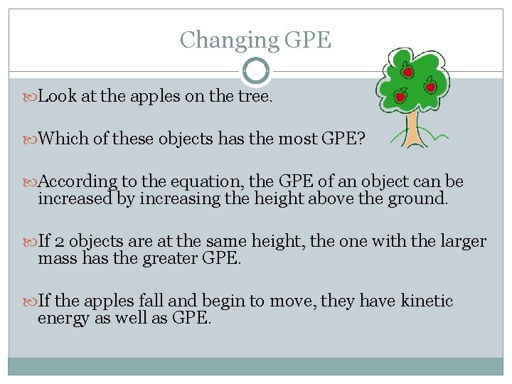Changing GPE Look at the apples on the tree. Which of these objects has Changing GPE Look at the apples on the tree. Which of these objects has