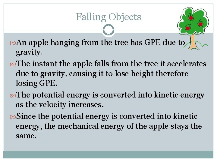 Falling Objects An apple hanging from the tree has GPE due to gravity. The Falling Objects An apple hanging from the tree has GPE due to gravity. The
