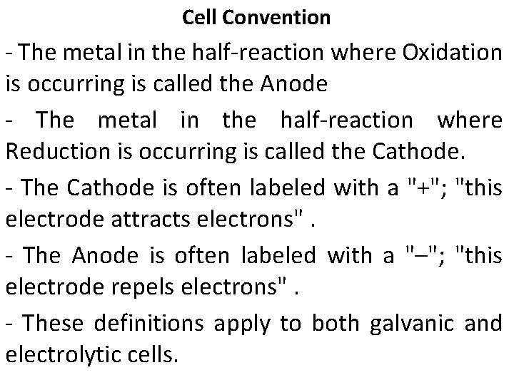 Cell Convention - The metal in the half-reaction where Oxidation is occurring is called