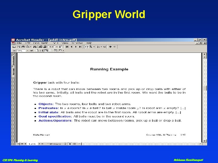 Gripper World CSE 574: Planning & Learning Subbarao Kambhampati 