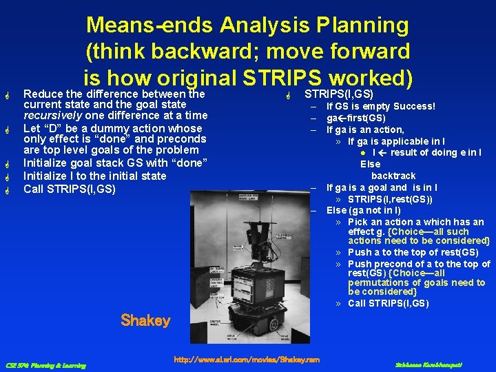 Means-ends Analysis Planning (think backward; move forward is how original STRIPS worked) G G