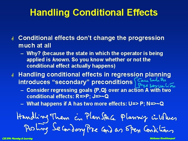 Handling Conditional Effects G Conditional effects don’t change the progression much at all –