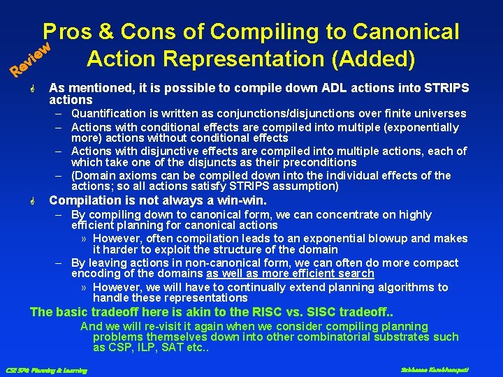 R Pros & Cons of Compiling to Canonical w e i Action Representation (Added)