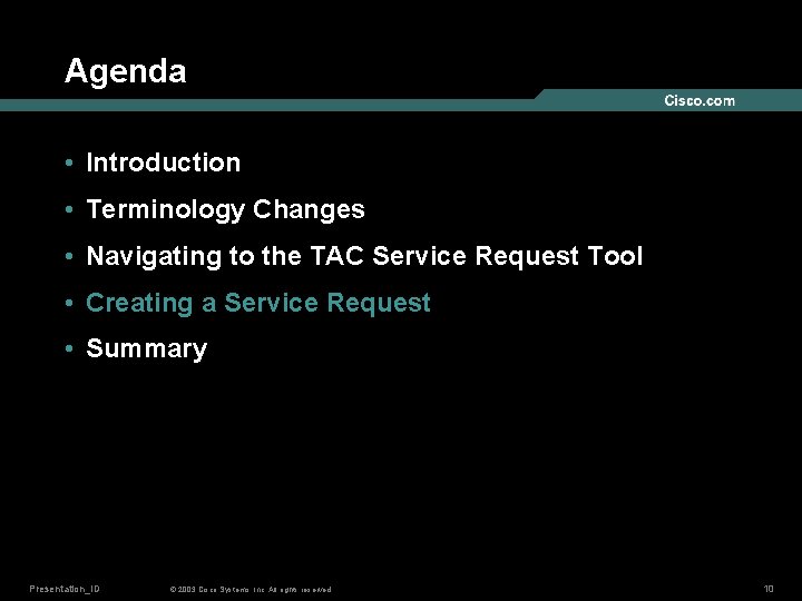 Agenda • Introduction • Terminology Changes • Navigating to the TAC Service Request Tool