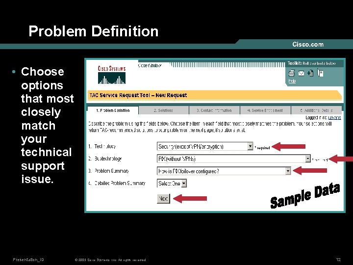 Problem Definition • Choose options that most closely match your technical support issue. Presentation_ID