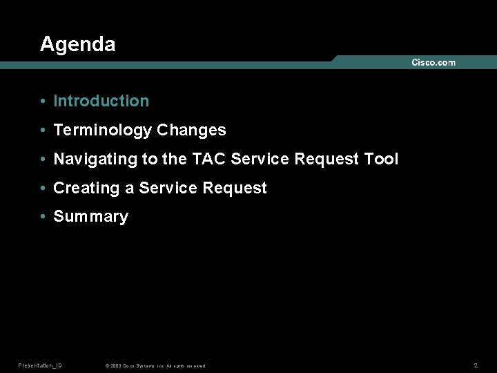 Agenda • Introduction • Terminology Changes • Navigating to the TAC Service Request Tool