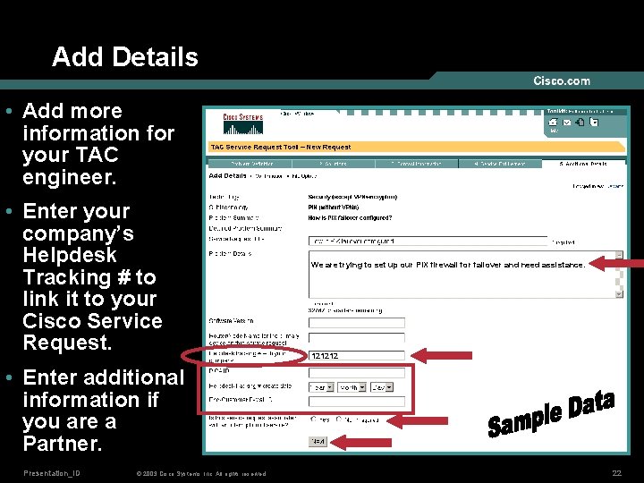 Add Details • Add more information for your TAC engineer. • Enter your company’s