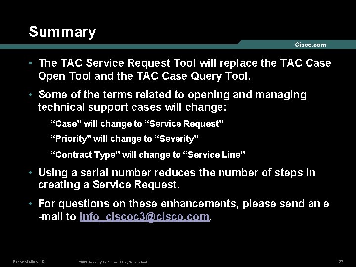 Summary • The TAC Service Request Tool will replace the TAC Case Open Tool
