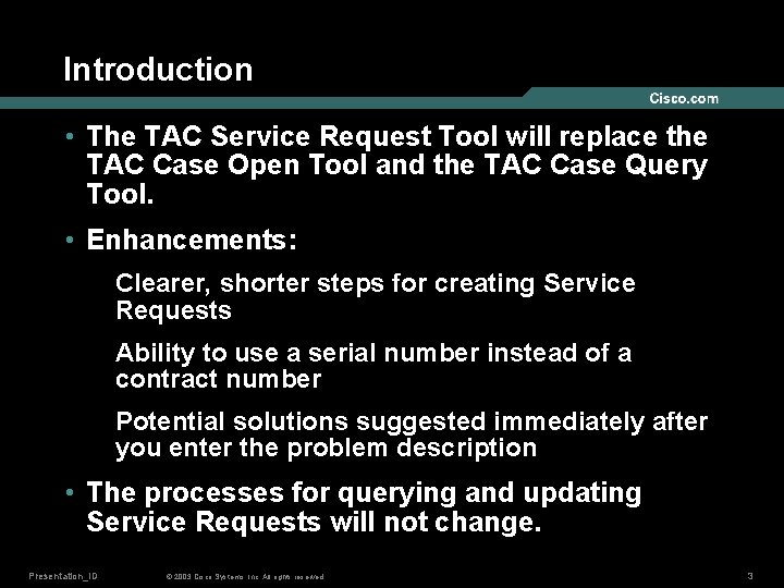 Introduction • The TAC Service Request Tool will replace the TAC Case Open Tool