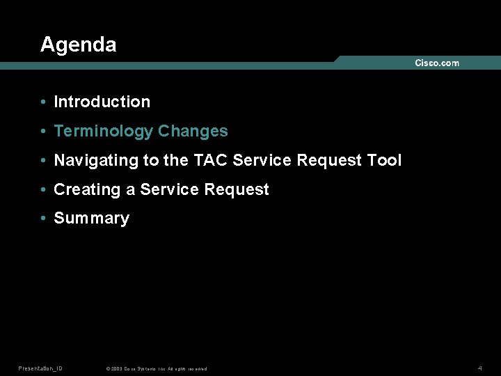 Agenda • Introduction • Terminology Changes • Navigating to the TAC Service Request Tool