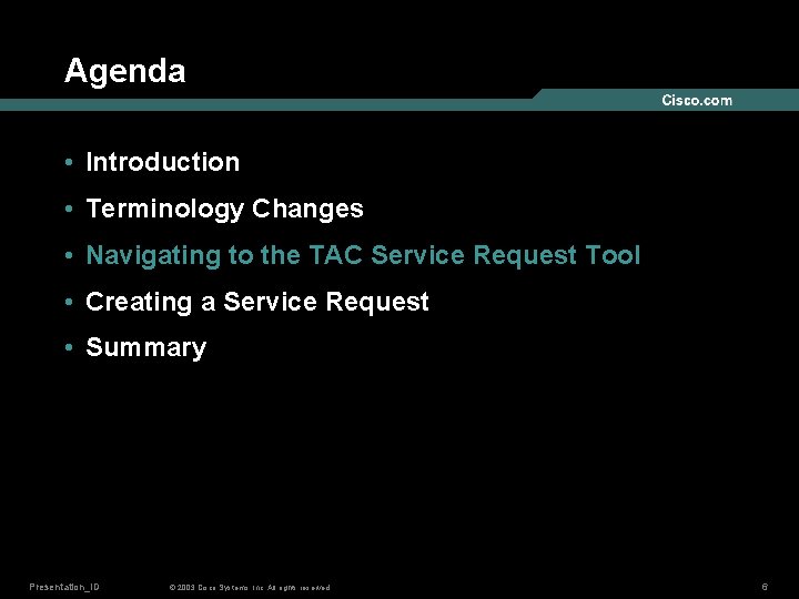 Agenda • Introduction • Terminology Changes • Navigating to the TAC Service Request Tool