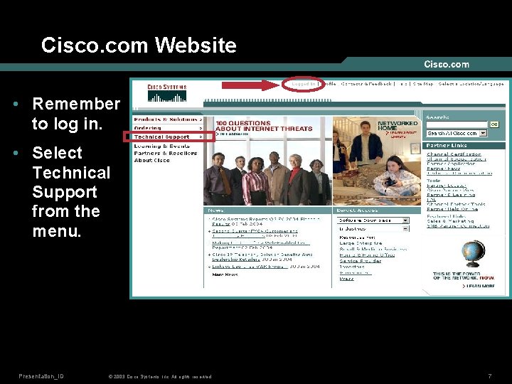 Cisco. com Website • Remember to log in. • Select Technical Support from the