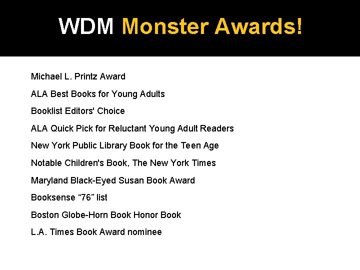 WDM Monster Awards! Michael L. Printz Award ALA Best Books for Young Adults Booklist