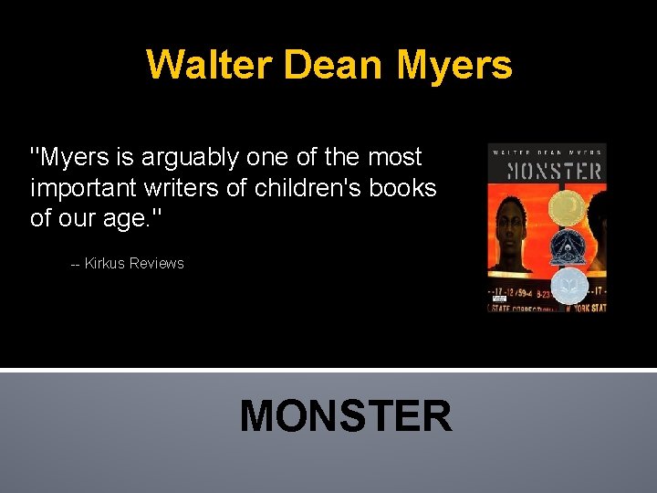 Walter Dean Myers "Myers is arguably one of the most important writers of children's