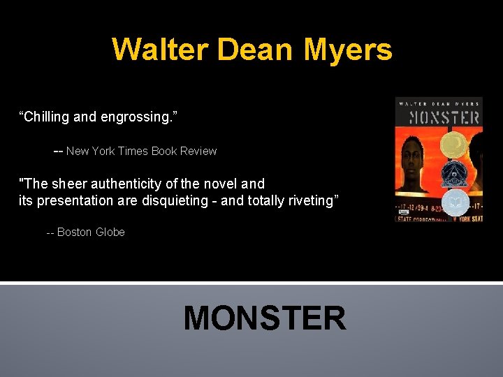 Walter Dean Myers “Chilling and engrossing. ” -- New York Times Book Review "The