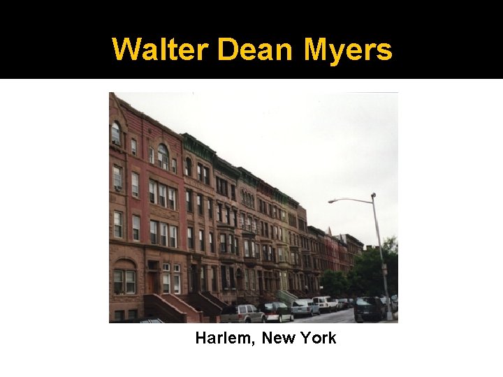 Walter Dean Myers Harlem, New York 