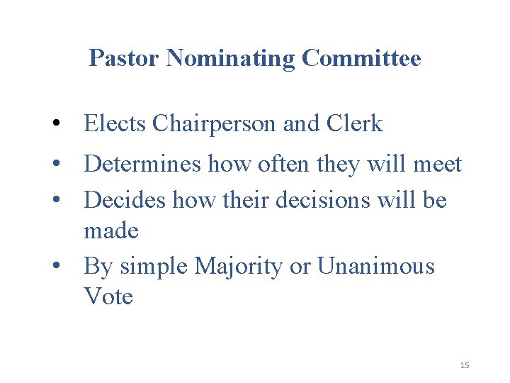 Pastor Nominating Committee • Elects Chairperson and Clerk • Determines how often they will