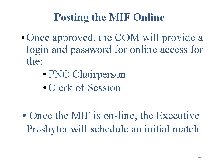 Posting the MIF Online • Once approved, the COM will provide a login and