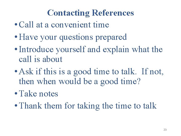 Contacting References • Call at a convenient time • Have your questions prepared •