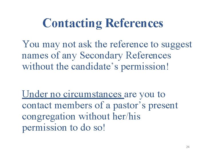 Contacting References You may not ask the reference to suggest names of any Secondary