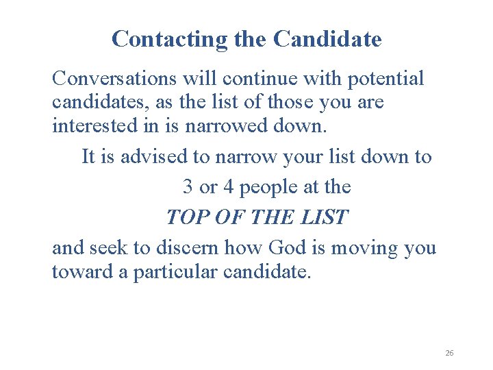 Contacting the Candidate Conversations will continue with potential candidates, as the list of those