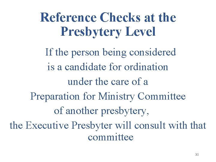 Reference Checks at the Presbytery Level If the person being considered is a candidate